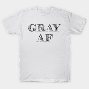 Gray AF Funny Gray Hair T-Shirt